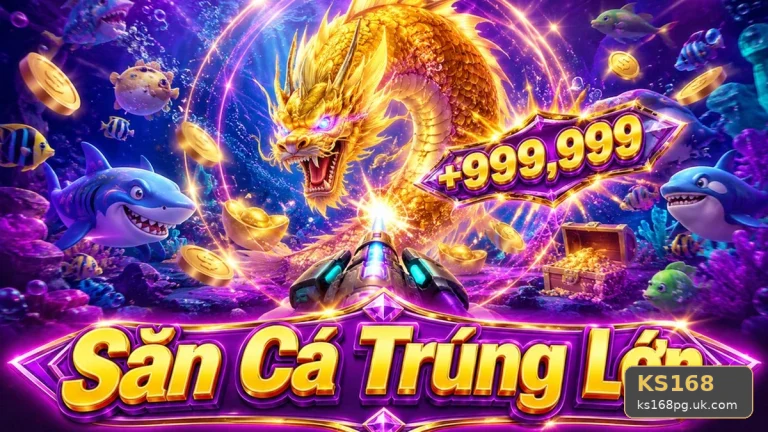 Bắn Cá KS168 Tại ks168pg.uk.com: Giải Thích Khái Niệm, Thuật Ngữ Cốt Lõi Và Quy Trình Săn Thưởng An Toàn